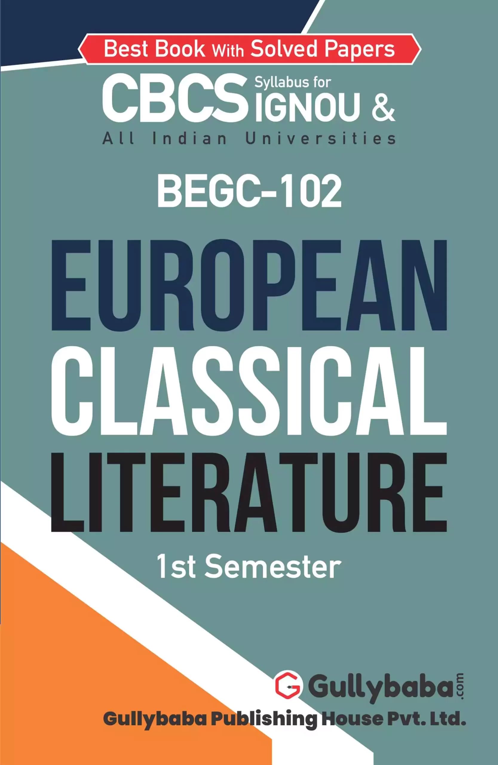 Gullybaba IGNOU BAEGH 1st Sem BEGC102 European Classical Literature in English  Latest Edition IGNOU Help Book with Solved Pre