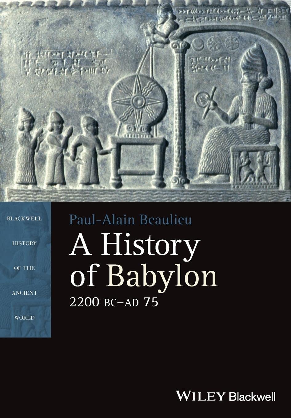 A History of Babylon, 2200 BC  AD 75 (Blackwell History of the Ancient World)