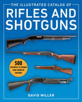 Illustrated Catalog of Rifles and Shotguns: 500 Historical to Modern LongBarreled Firearms