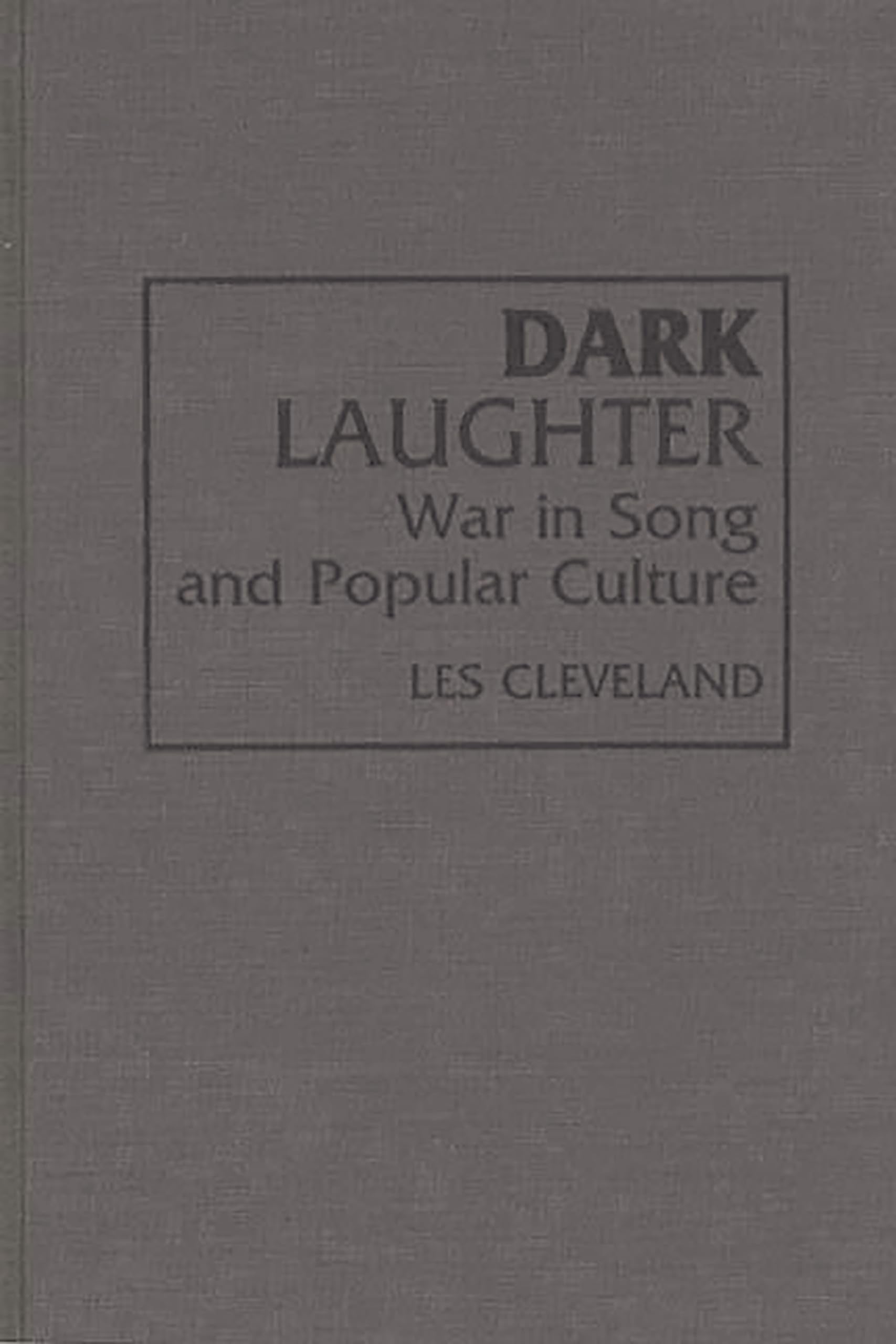 Dark Laughter: War in Song and Popular Culture