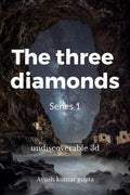 The Three Diamonds [ Series 1] : Undiscoverable 3D