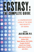 Ecstasy : The Complete Guide : A Comprehensive Look at the Risks and Benefits of MDMA