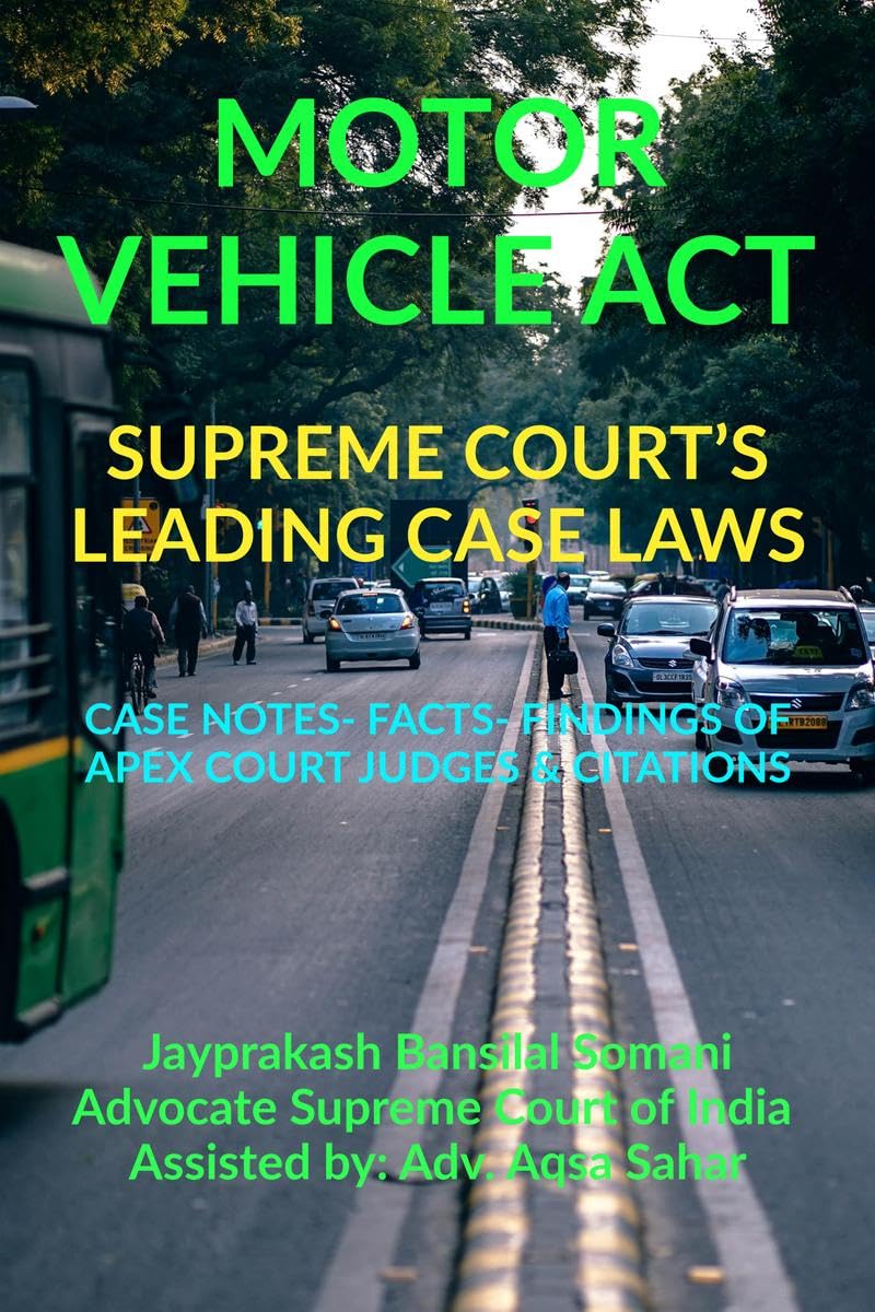 MOTOR VEHICLE ACT SUPREME COURTS LEADING CASE LAWS : CASE NOTES FACTS FINDINGS OF APEX COURT JUDGES & CITATIONS