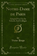 NotreDame de Paris, Vol. 2: Adapted for Use in Schools and Colleges (Classic Reprint)