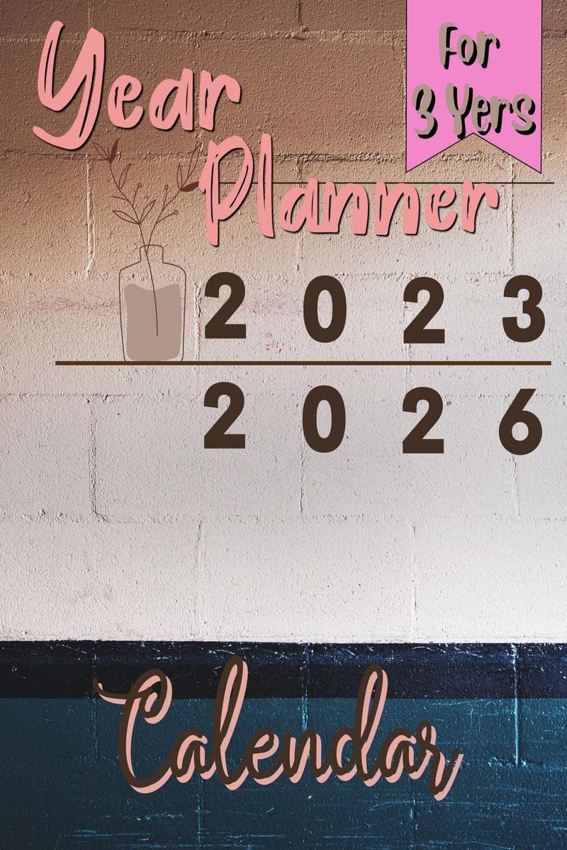 Year Planner 2023_2026 Calendar : 20232026 Monthly Planner: 3 Year Planner Calendar 20232026 | Large Three Year Monthly Planne