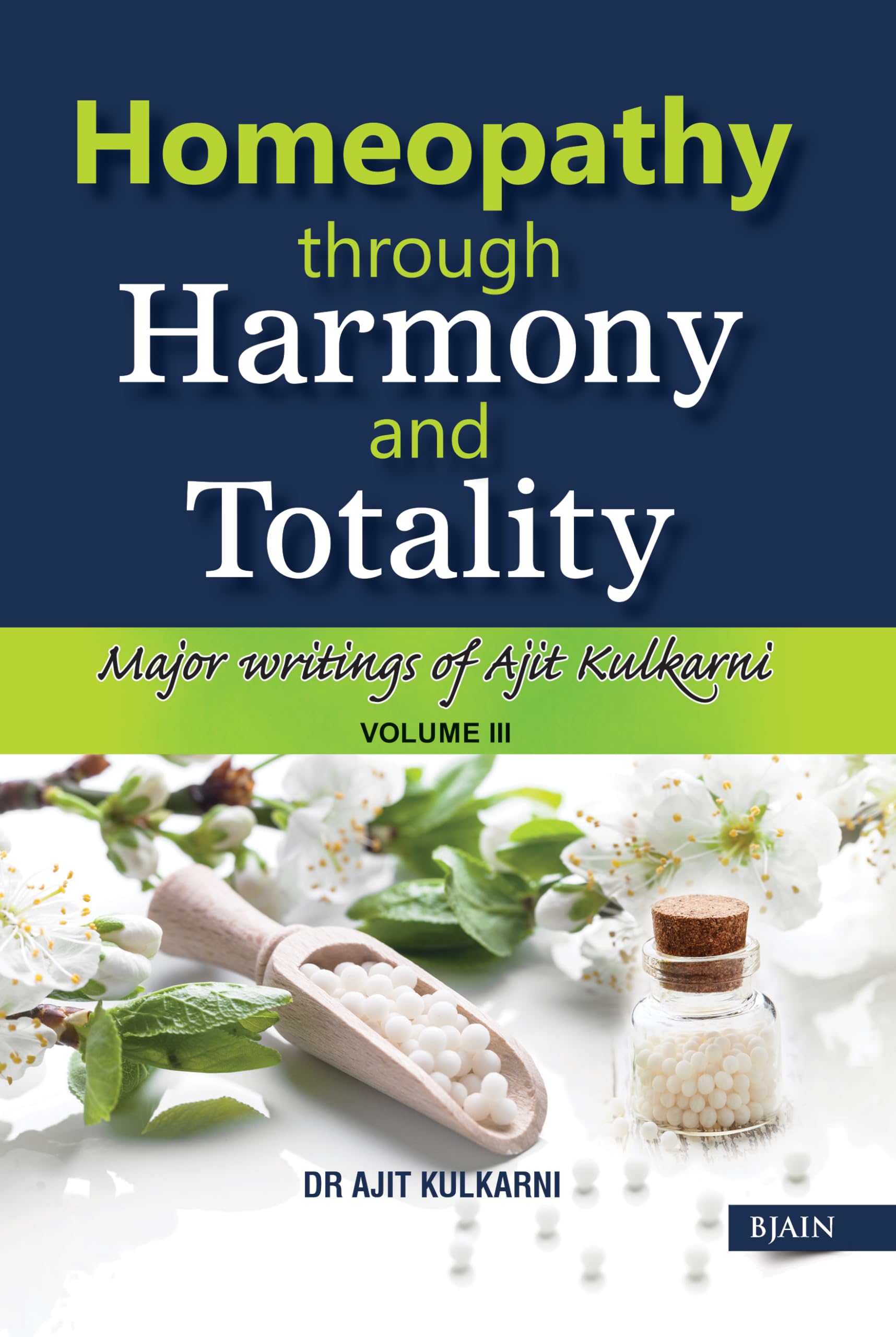 Homeopathy Through Harmony and Totality  Volume 3