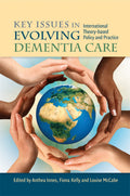 Key Issues in Evolving Dementia Care: International TheoryBased Policy and Practice
