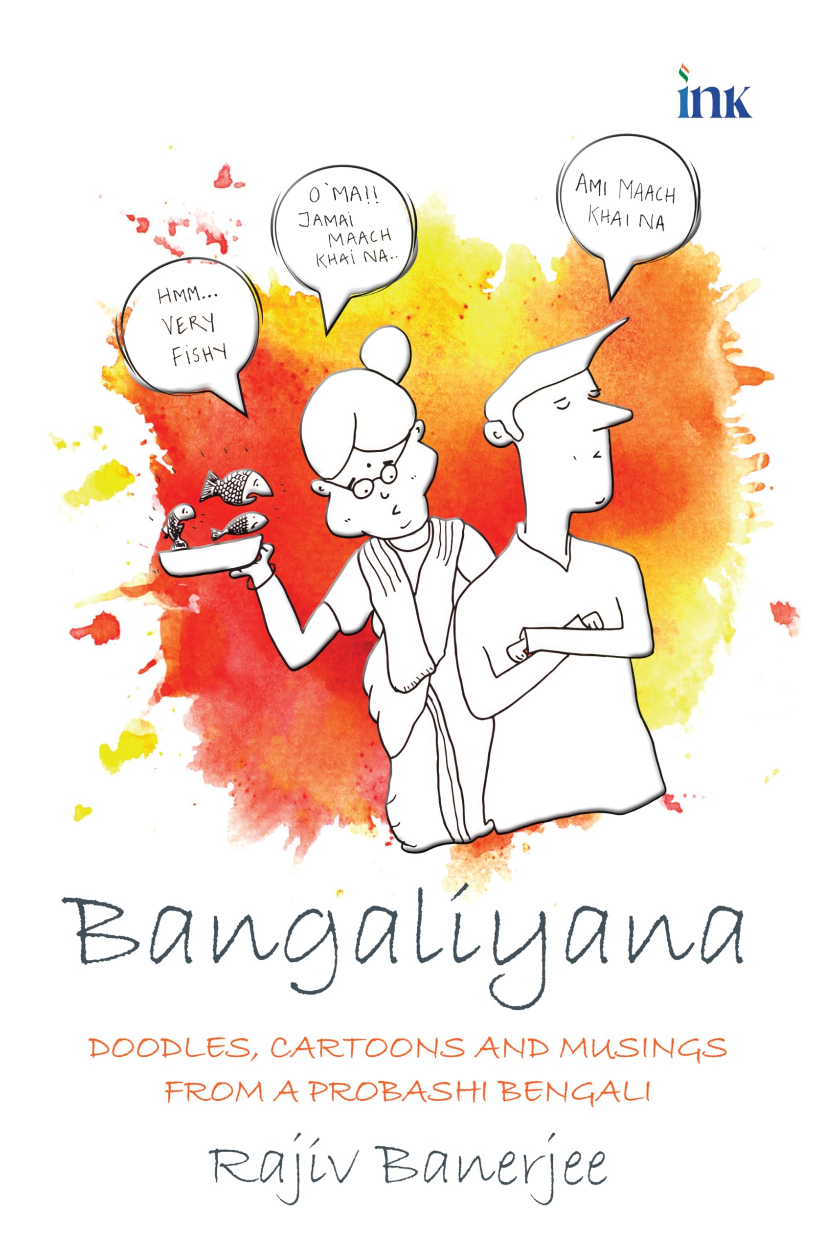 Bangaliyana: Doodles, Cartoons And Musings From A Probashi Bengali