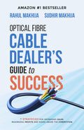 Optical Fibre Cable Dealers Guide to SUCCESS: 7 Strategies for Increasing Sales, Maximizing Profits and Rising Above the Compe