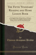 The Fifth standard Reading and Home Lesson Book: Containing Readings in Poetry, History, and Natural Science; With Lessons i
