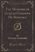 The Memoirs of Jacques Casanova de Seingalt, Vol. 2 of 2 (Classic Reprint)