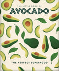 The Little Book of Avocado: The Ultimate Superfood (The Little Books of Food & Drink, 22)