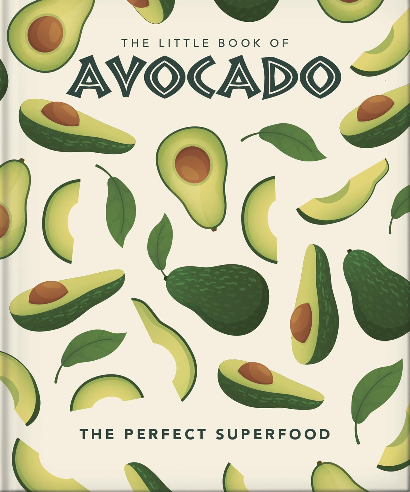 The Little Book of Avocado: The Ultimate Superfood (The Little Books of Food & Drink, 22)