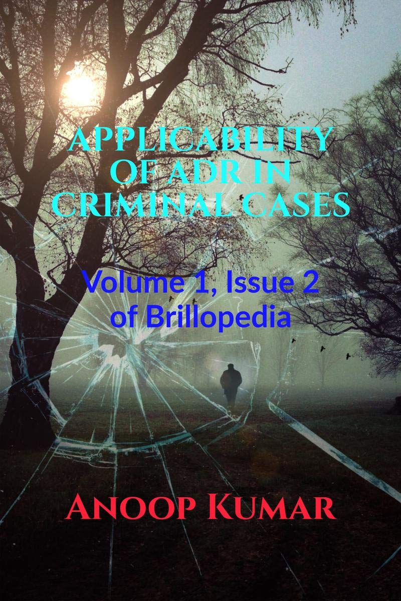 Applicability Of Adr In Criminal Cases: Volume 1, Issue 2 Of Brillopedia