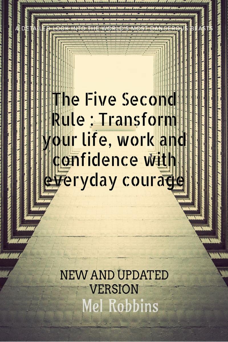 The 5 Second Rule: Transform your Life, Work, and Confidence with Everyday Courage