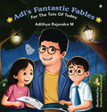 Adis Fantastic Fables: For The Tots of Today Dr. Adithya Rajendra M