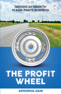 The profit wheel | SEEDING 3X GROWTH IN AGRIPARTS BUSINESS