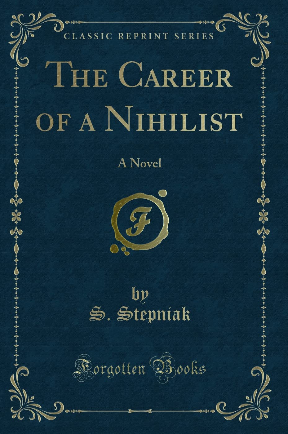 The Career of a Nihilist: A Novel (Classic Reprint)
