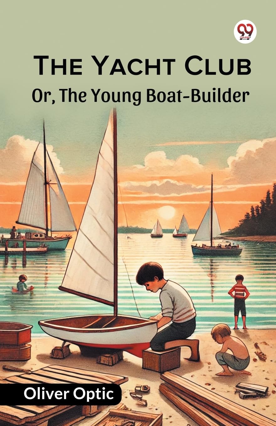 The Yacht Club Or, The Young BoatBuilder