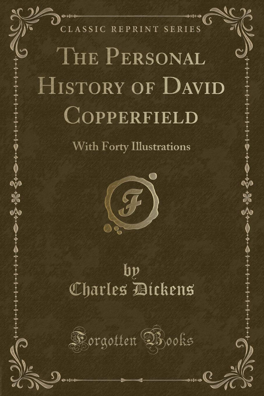 The Personal History of David Copperfield: With Forty Illustrations (Classic Reprint)