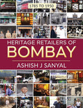 Heritage Retailers Of Bombay: 1785 To 1950
