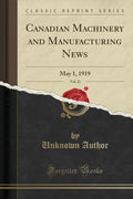 Canadian Machinery and Manufacturing News, Vol. 21: May 1, 1919 (Classic Reprint)