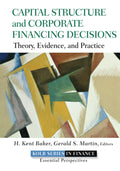 Capital Structure and Corporate Financing Decisions: Theory, Evidence, and Practice