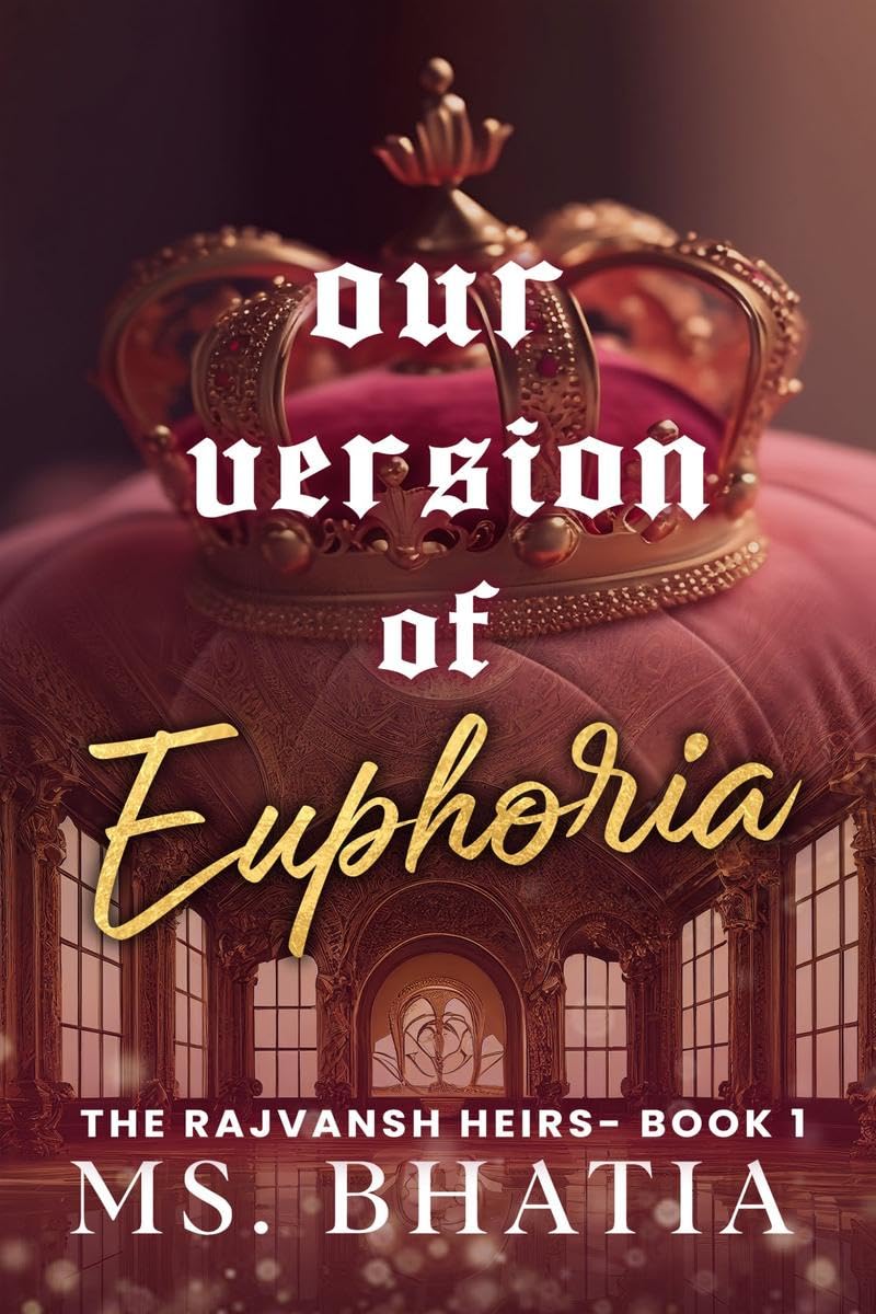 Our Version Of Euphoria : The Rajvansh Heirs Book 1