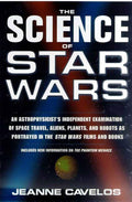 The Science of Star Wars: An Astrophysicists Independent Examination of Space Travel, Aliens, Planets, and Robots as Portrayed 