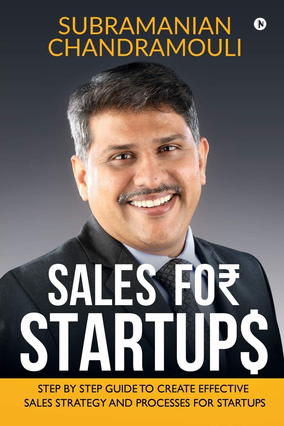 Sales For Startups : Step By Step Guide To Create Effective Sales Strategy And Processes For Startups