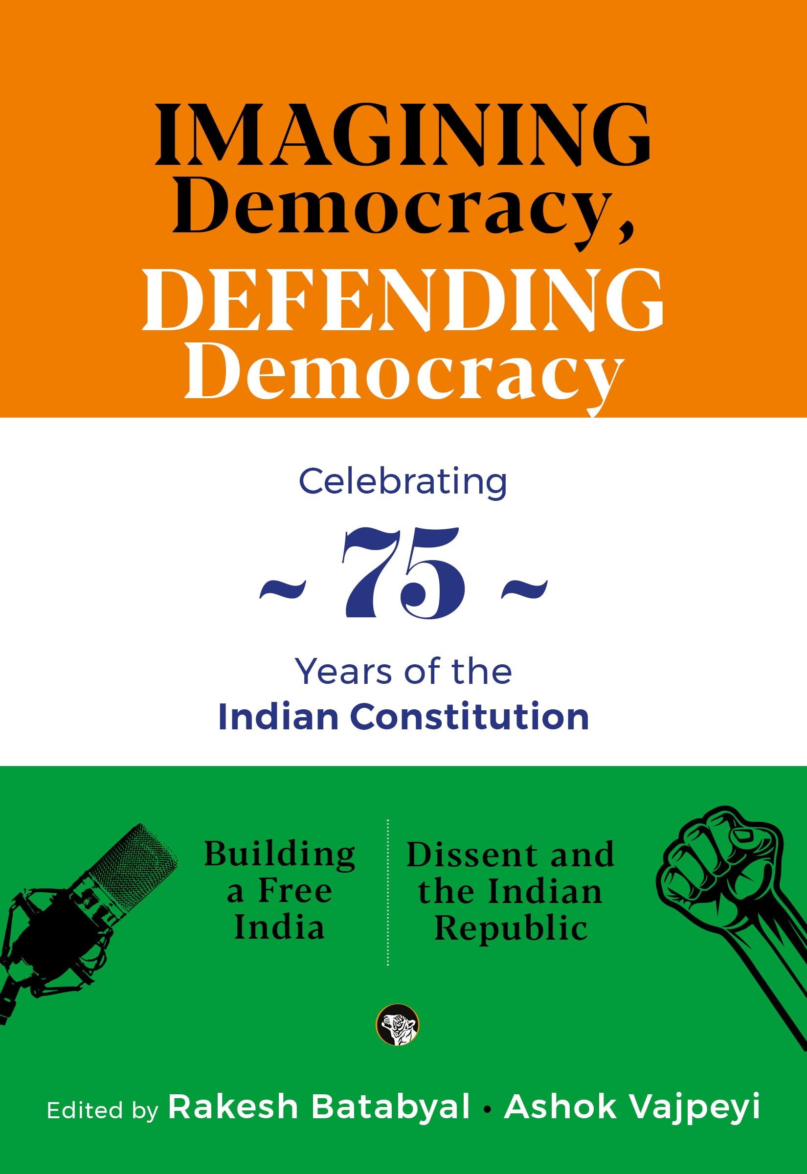 Imagining Democracy, Defending Democracy : A Box Set For 75 Years of The Indian Constitution (Building A Free India , Dissent an