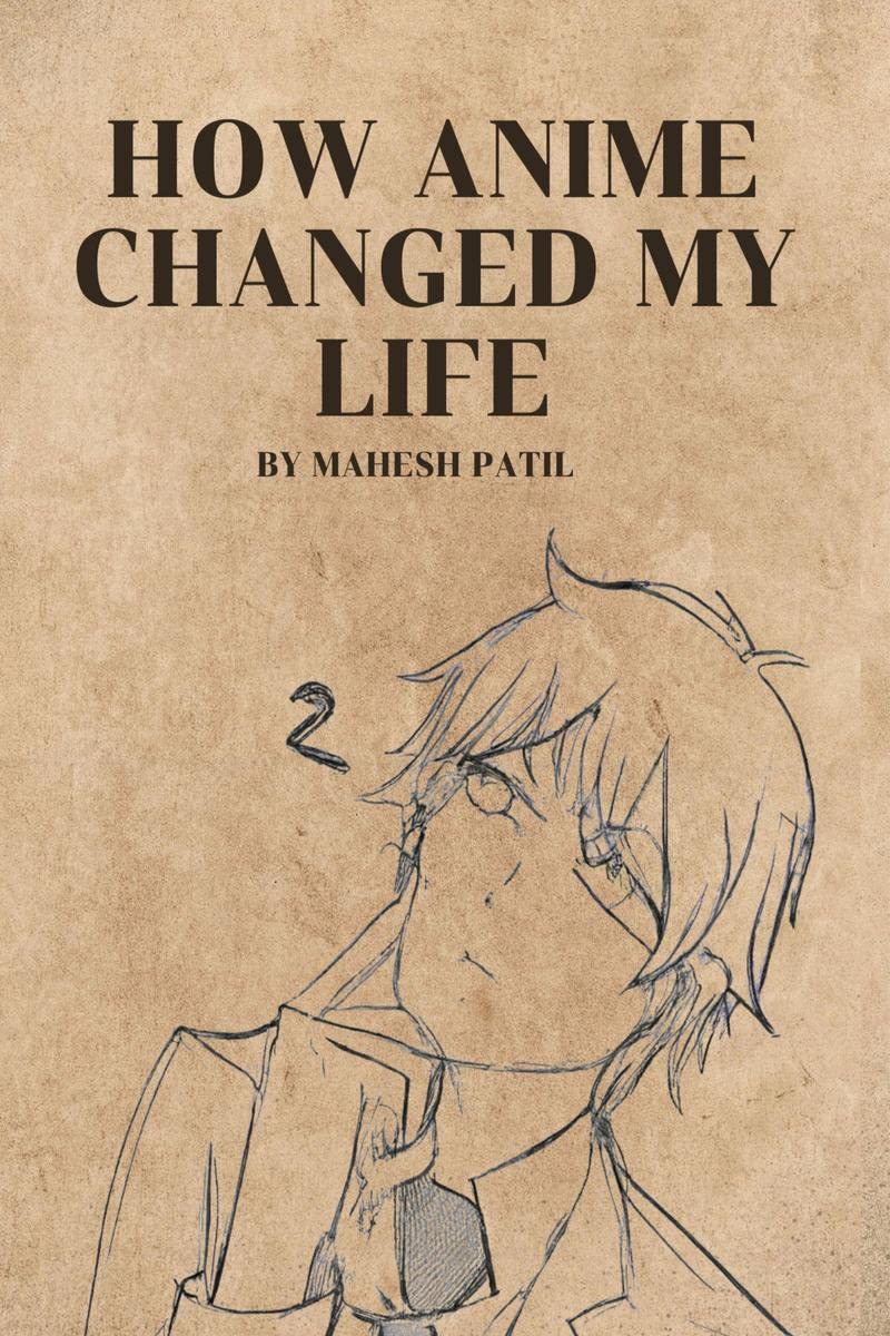 How Anime Changed My Life : Summary of Anime Lessons for Life