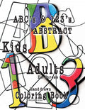 ABCs & 123s of ABSTRACT: Kids & Adults DeStress Coloring Book