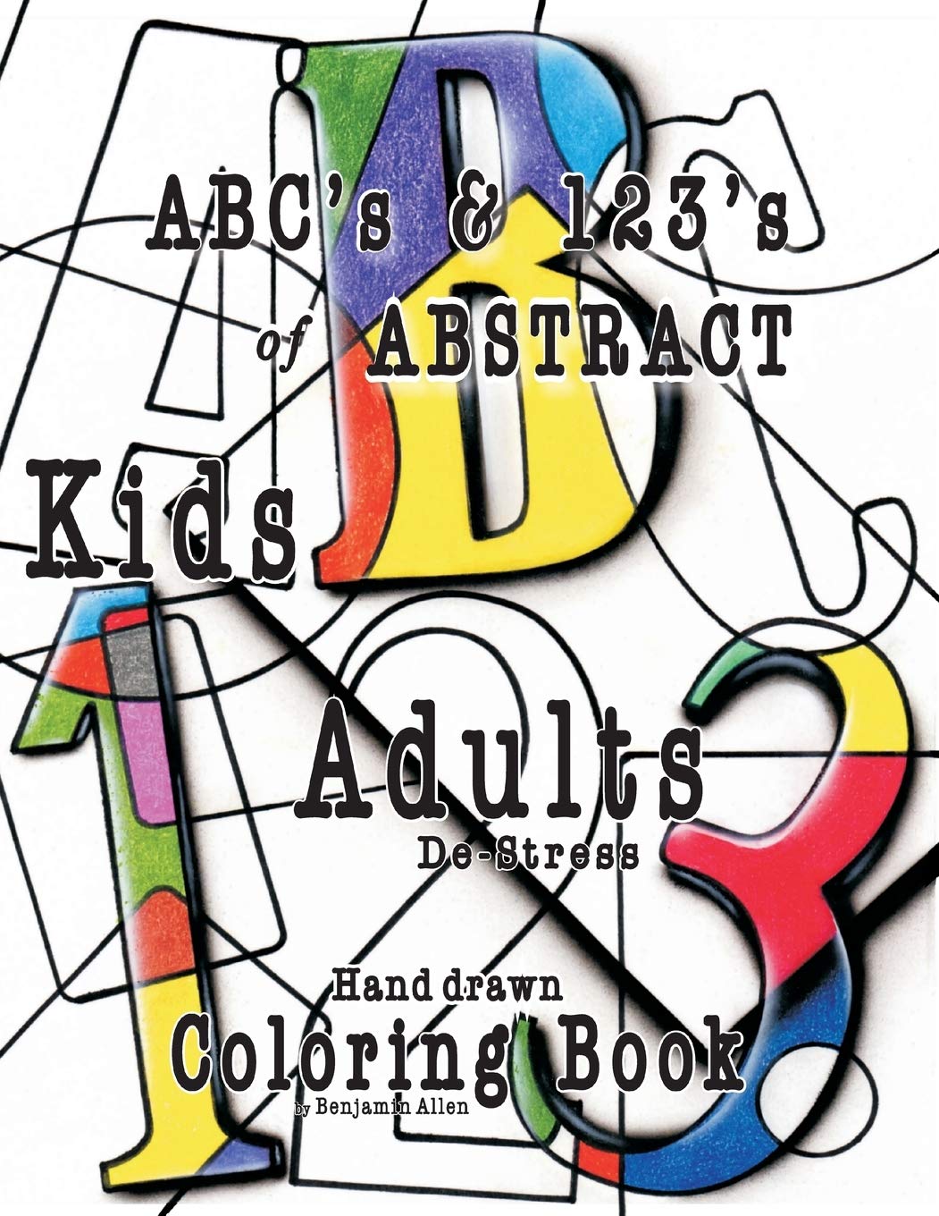 ABCs & 123s of ABSTRACT: Kids & Adults DeStress Coloring Book