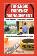 FORENSIC EVIDENCE MANAGEMENT FROM THE CRIME SCENE TO THE COURTROOM (PB 2021)