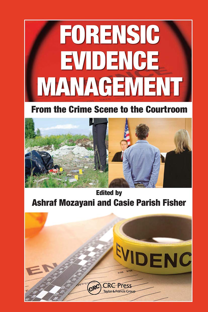 FORENSIC EVIDENCE MANAGEMENT FROM THE CRIME SCENE TO THE COURTROOM (PB 2021)