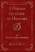 A Parody Outline Of History (Classic Reprint)