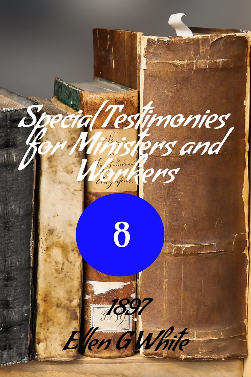 Special Testimonies For Ministers And WorkersNo. 8 (1897)