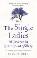 The Single Ladies of Jacaranda Retirement Village: an uplifting and hilarious tale of love and friendship