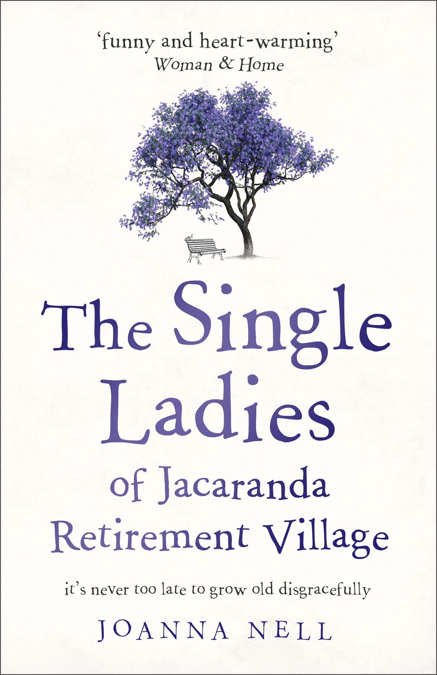 The Single Ladies of Jacaranda Retirement Village: an uplifting and hilarious tale of love and friendship