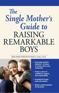 The Single Mothers Guide to Raising Remarkable Boys