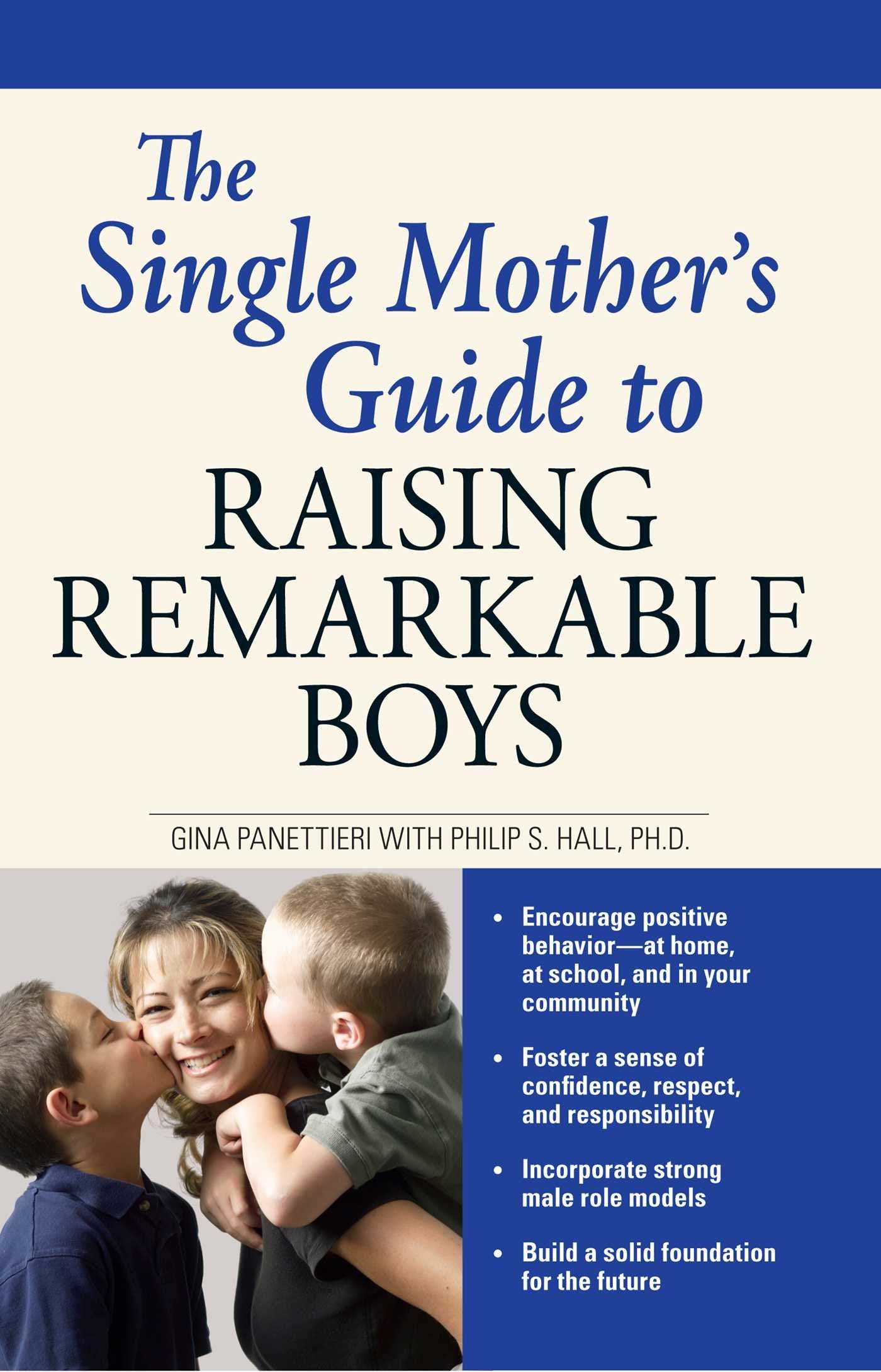 The Single Mothers Guide to Raising Remarkable Boys