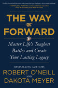 The Way Forward: Master Lifes Toughest Battles and Create Your Lasting Legacy