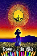 BEAUTY IN THE BIBLE : Amazing Adult Christian Coloring Book/An Inspirational Bible Verse Coloring Book For Woman