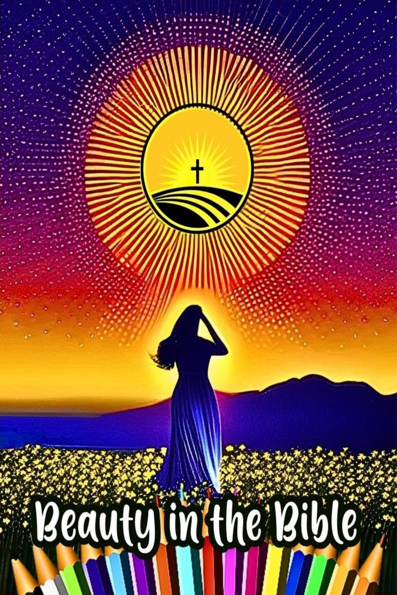 BEAUTY IN THE BIBLE : Amazing Adult Christian Coloring Book/An Inspirational Bible Verse Coloring Book For Woman
