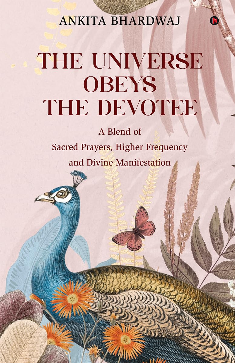 The Universe Obeys The Devotee: A Blend of Sacred Prayers, Higher Frequency and Divine Manifestation