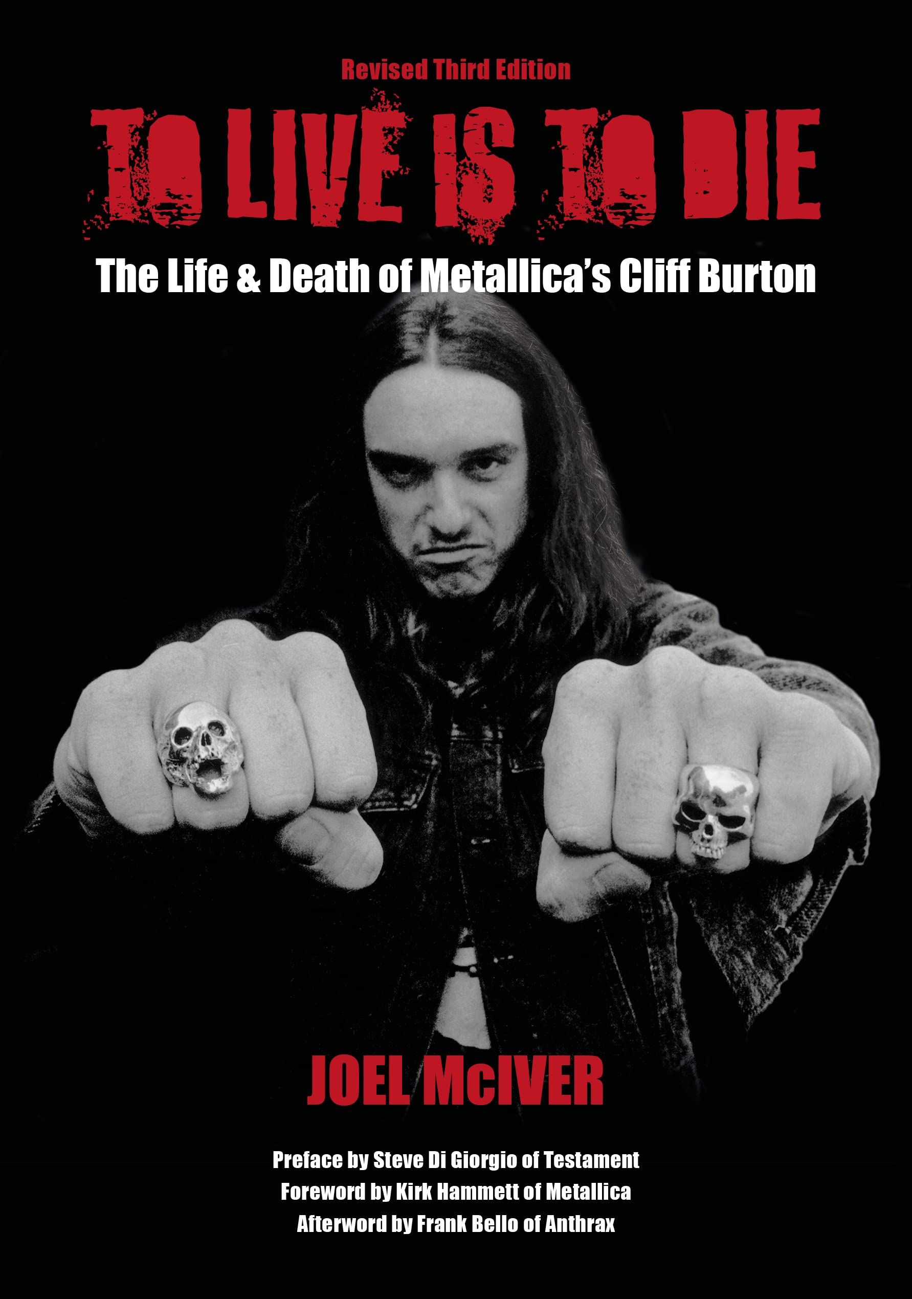 To Live Is To Die: The Life & Death Of Metallicas Cliff Burton: Revised Third Edition