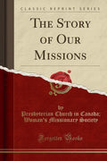 The Story of Our Missions (Classic Reprint)