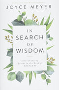 In Search of Wisdom: LifeChanging Truths in the Book of Proverbs