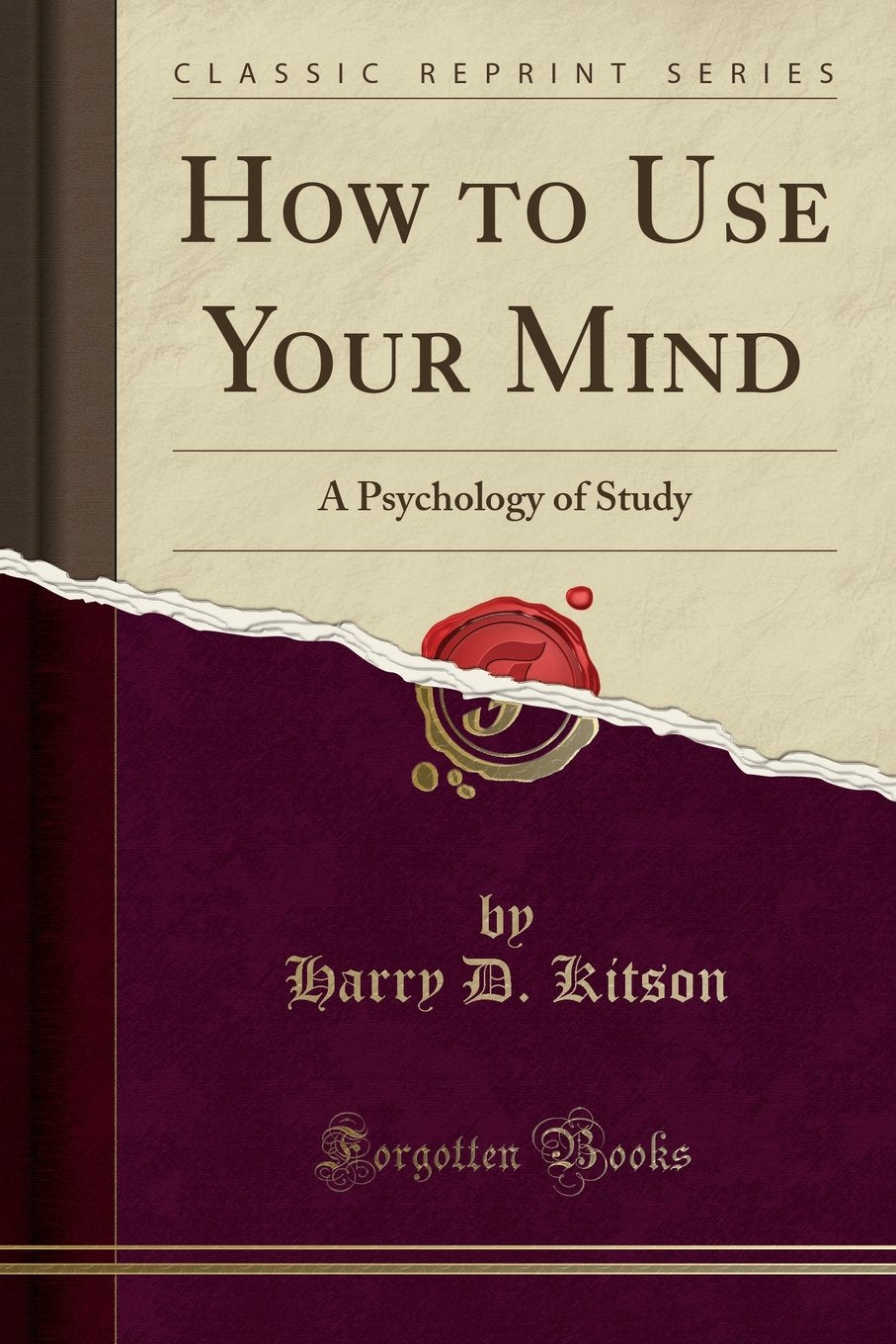 How To Use Your Mind: A Psychology Of Study (Classic Reprint)